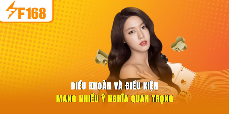 Điều khoản và điều kiện mang nhiều ý nghĩa quan trọng