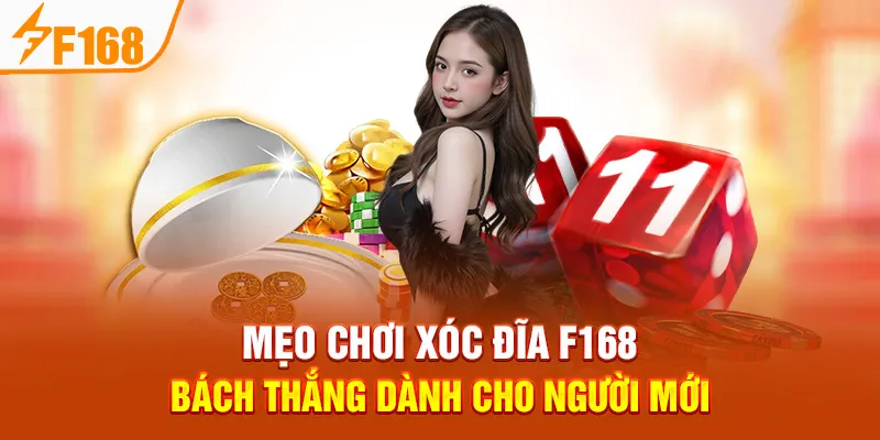 Mẹo Chơi Xóc Đĩa F168 Bách Thắng Dành Cho Người Mới